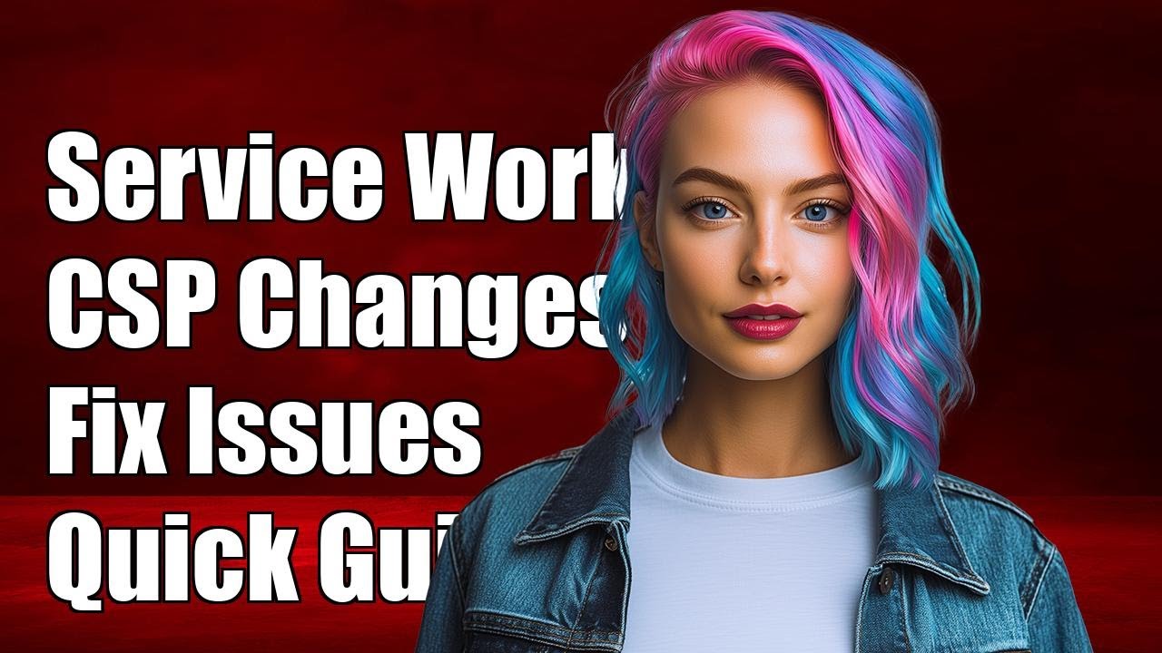 Resolving Service Worker Issues with CSP Configuration Changes: A Guide