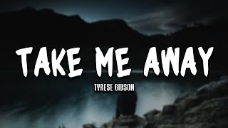 Tyrese Gibson - Take Me Away [Lyrics Video]