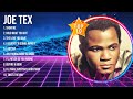 J O E T E X The Best Music Of All Time ️ Full Album ️ Top 10 Hits Collection