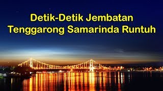 Download lagu Inilah Detik-Detik Jembatan Tenggarong Samarinda Indonesia Runtuh mp3