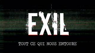 EXIL - Tout ce qui nous entoure