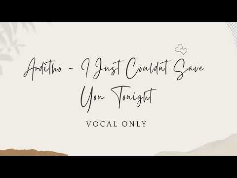 Arditho - I Just Couldn't Save You Tonight | Vocal Only (Official Acapella)
