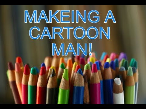 How to create a cartoon man!!!