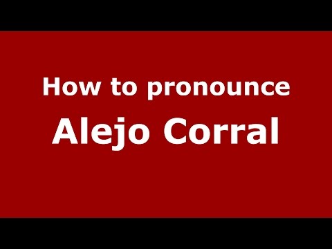 How to pronounce Alejo Corral (Spanish/Argentina) - PronounceNames.com