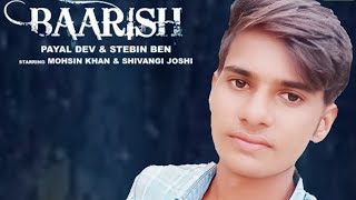 Download lagu Baarish( official video) payal Dev -Stebin Ben , Mohsin khan, shivangi joshi |Alok yadav S. mp3