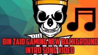 Binzaid Gaming Using New Background Intro Song Vid
