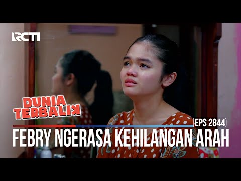 Febry Ngerasa Kehilangan Arah - Dunia Terbalik