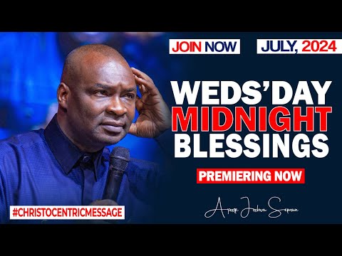 WEDNESDAY MIDNIGHT BLESSINGS, 31ST JULY 2024 - APOSTLE JOSHUA SELMAN Good Word
