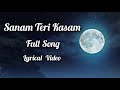 Sanam Teri Kasam Lyrics Title Song Ankit Tiwari Palak Muchhal