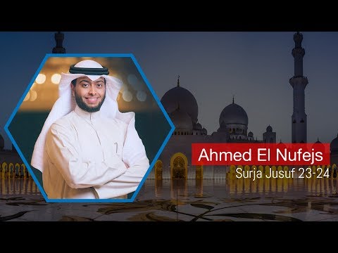 Ahmed El Nufejs - Surja Jusuf (23-24) | Surah Yusuf