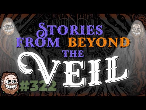 Episode 322: Stories From Beyond The Veil