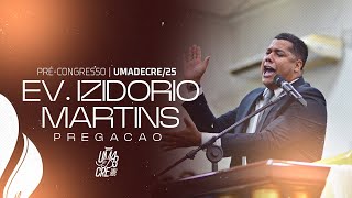 EV. IZIDÓRIO MARTINS | PREGAÇÃO | PRÉ-CONGRESSO 2025 | UMADECRE