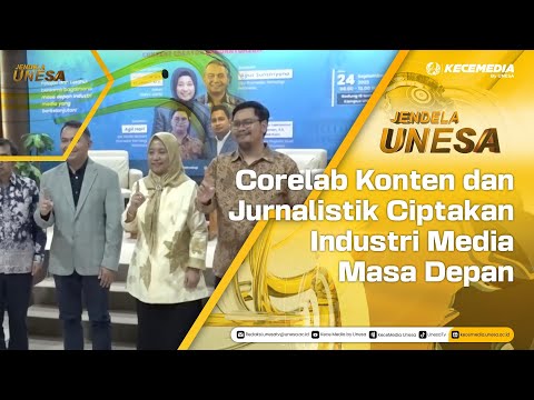JENDELA UNESA: Corelab Konten dan Jurnalistik Ciptakan Industri Media Masa Depan
