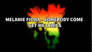 Melanie Fiona - Somebody come get me Lyrics