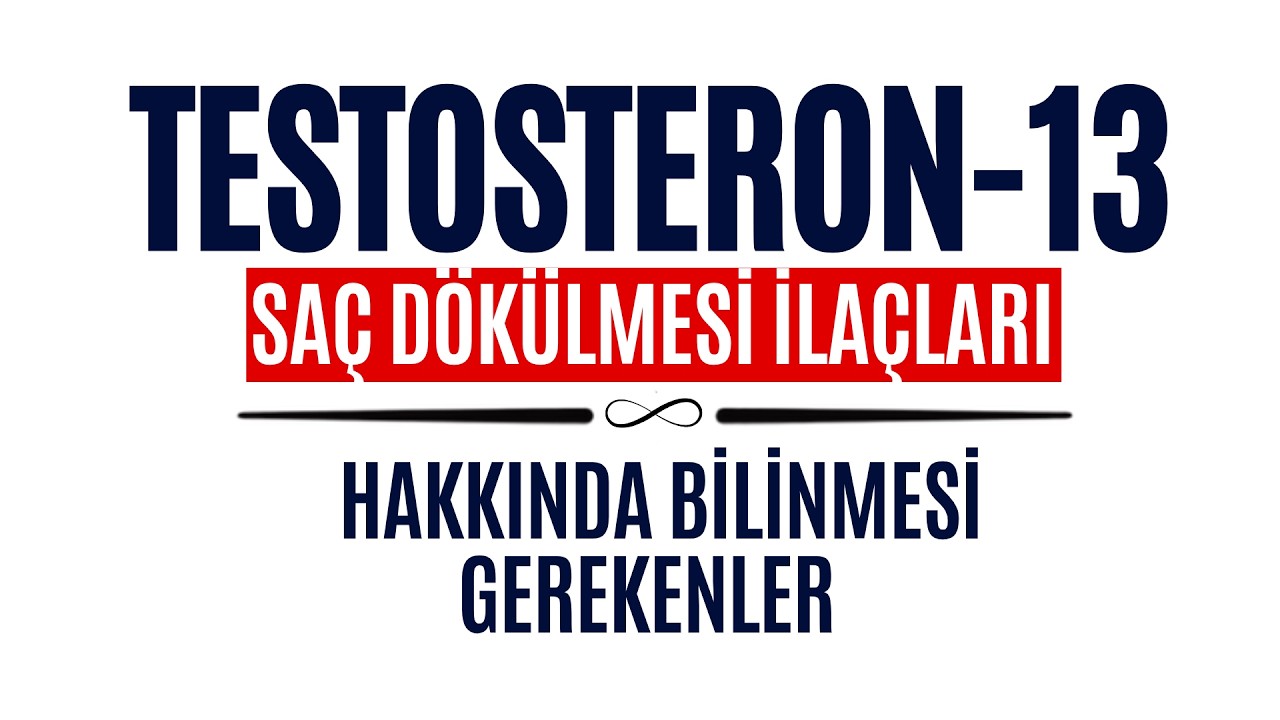TESTOSTERON-13 | Saç İlaçları ve Testosteron: Finasterid & Dutasterid