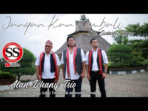LAGU POP TERBARU "JANGAN KAU KEMBALI" Cipt SUDARTO SITEPU-ALAN DHANY TRIO (OFFICIAL MUSIC VIDEO)