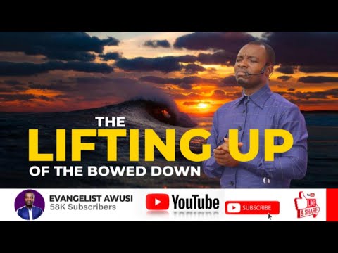 THE LIFTING UP OF THE BOWED DOWN LIVE WITH EVANGELIST AWUSI.