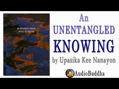 Unentangled Knowing: Lessons in Training the Mind by Upasika Kee Nanayon(audiobook)