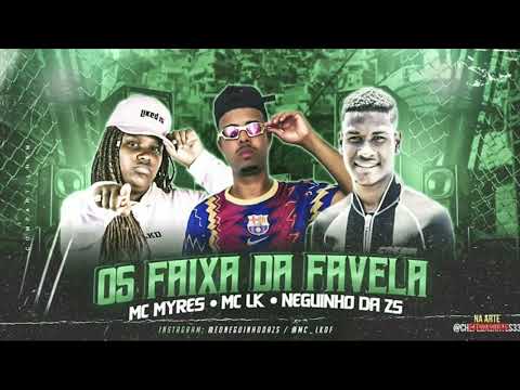 OS FAIXA DA FAVELA - NEGUINHO DA ZS, MC LK, MC MYRES / REMIX BREGÃ FUNK 2022 / MÚSICA NOVA