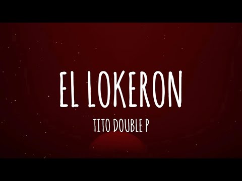 Tito Double P - El Lokeron (Letra/Lyrics)