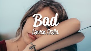Lennon Stella - Bad (Lyrics)