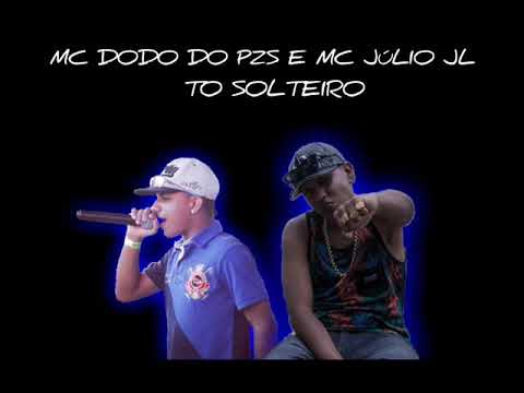 MC Dodo Do Pzs e MC Julio Jl -  To Solteiro