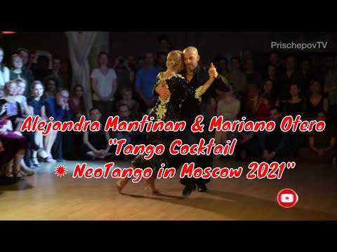 Alejandra Mantinan и Mariano Otero, 1, "Tango Cocktail ✹ NeoTango in Moscow 2021".