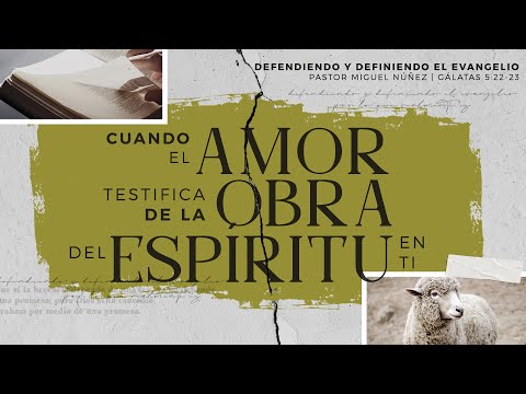 Cuando el amor testifica de la obra del Espíritu en ti - Pastor Miguel Núñez | La IBI
