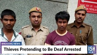 Thieves Pretending to Be Deaf Arrested
