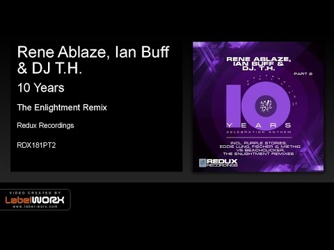 Rene Ablaze, Ian Buff & DJ T.H. - 10 Years (The Enlightment Remix)