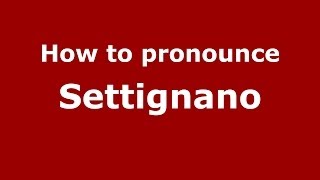 How to pronounce Settignano
