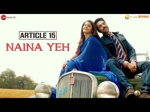 Naina Yeh | Article 15 | Ayushmann Khurrana, Isha | Yasser Desai & Aakanksha Sharma | Piyush Shankar