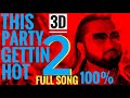 This Party Gettin Hot 2 : This party Gettin Hot Remix : 3D Honey Singh