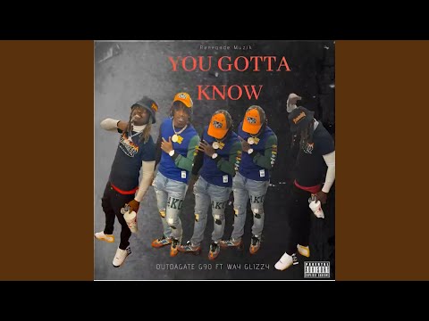 YOU GOTTA KNOW (feat. WAY GLIZZY)