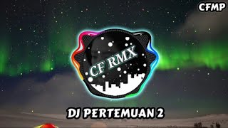Download lagu DJ Pertemuan 2 ( Rita Sugiarto ) Slow Remixduth by CF RMX mp3