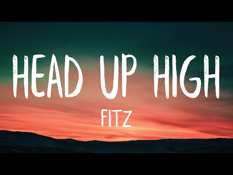 FITZ - Head Up High (Lyrics) (Best Version) | I get knocked down but I just keep my head up high
