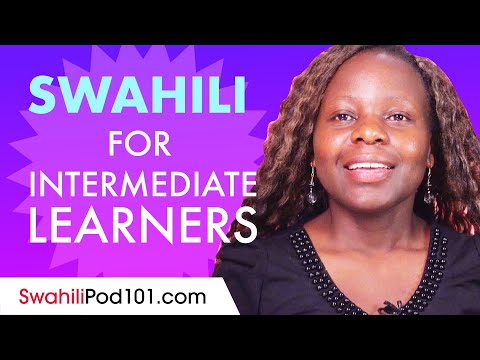 Learn Swahili Today - ALL the Swahili for Intermediate Learners