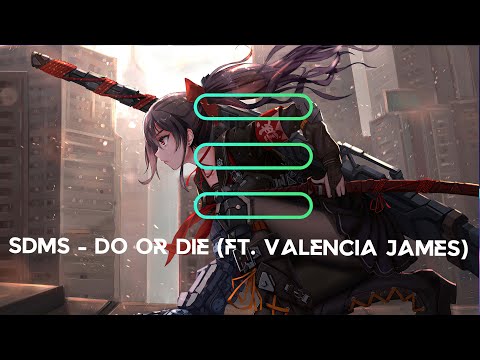 SDMS - Do Or Die (ft. Valencia James)