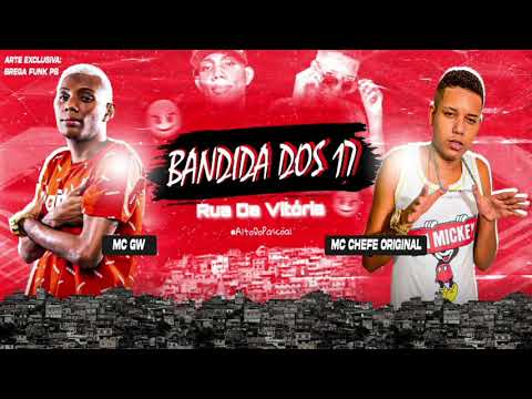 BANDIDO DOS 17 - MC CHEFE ORIGINAL E MC GW