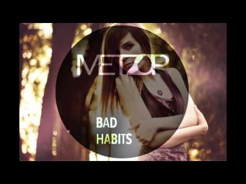 Bad Habits - metzop Chillstep remix