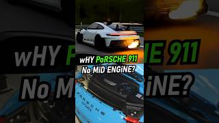 wHy aRE PoRSCHE 911's NoT MiD ENGiNE?