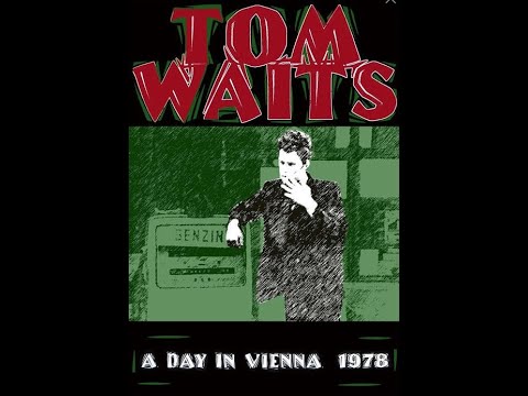 Tom Waits: A Day in Vienna