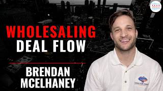 Brendan McElhaney’s Journey To Wholesaling Deal Flow