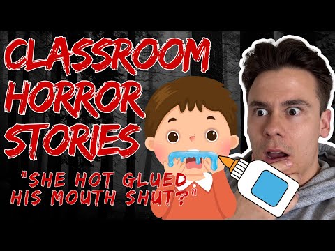 "SHE HOT GLUED A STUDENT'S MOUTH SHUT?" - Classroom Horror Stories - Episode 21