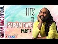 Hits Of Sairam Dave Part 7 Sairam Dave Official