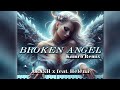 ARASH Feat Helena BROKEN ANGEL Kamro Remix