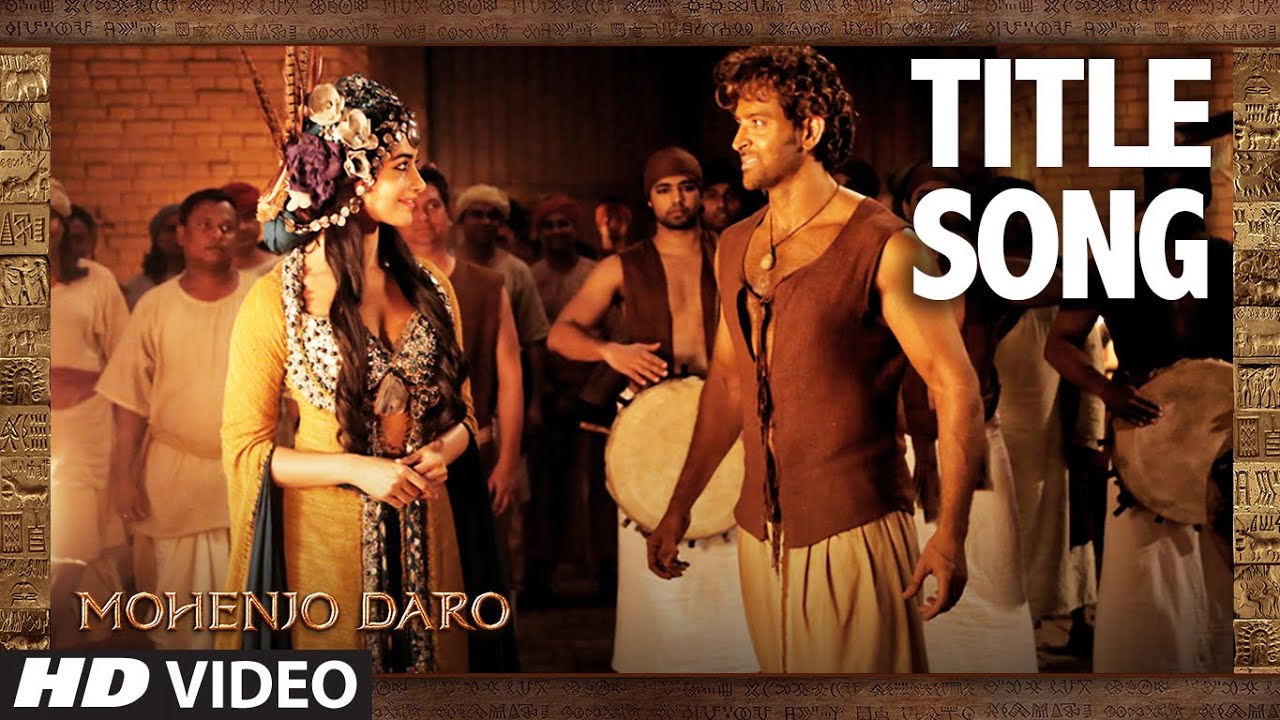 Mohenjo Daro (Title Song) Lyrics | Mohenjo Daro | A R Rahman, Bela Shende, Arijit Singh, Sanah Moidutty | A R Rahman