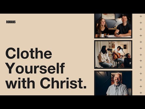 Clothe Yourself with Christ | Romans 13:11-14 | Mike Hilson