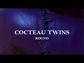 Cocteau Twins - Round - 1996 - (Lyrics)