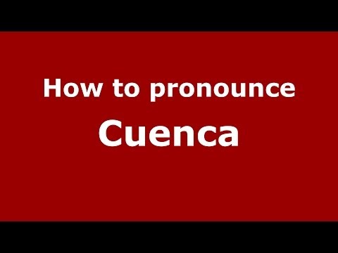 How to pronounce Cuenca